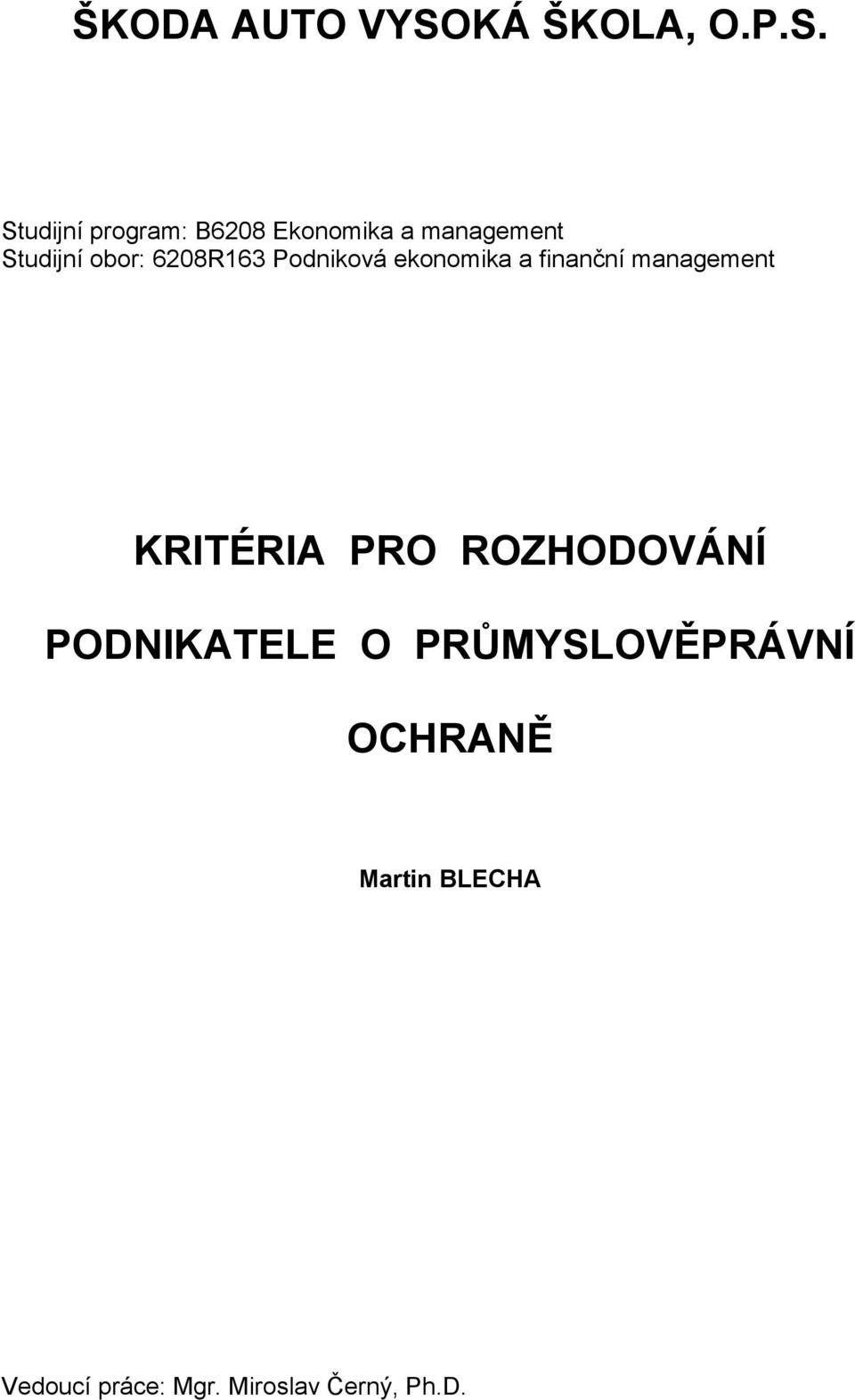 Studijní program: B6208 Ekonomika a management Studijní obor: