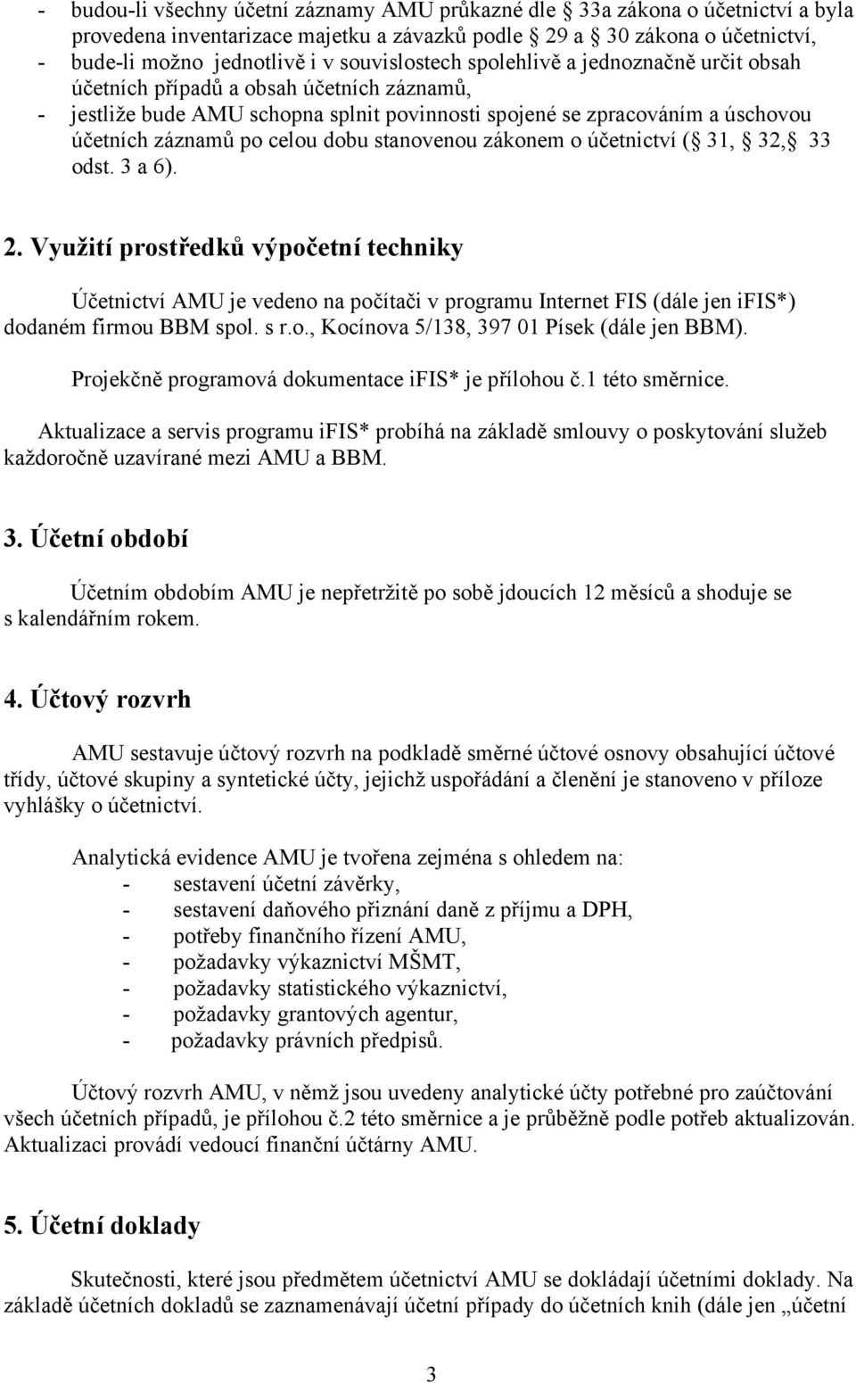 dobu stanovenou zákonem o účetnictví ( 31, 32, 33 odst. 3 a 6). 2.