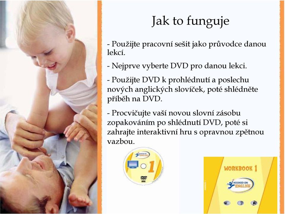 - Použijte DVD k prohlédnutí a poslechu nových anglických slovíček, poté shlédněte