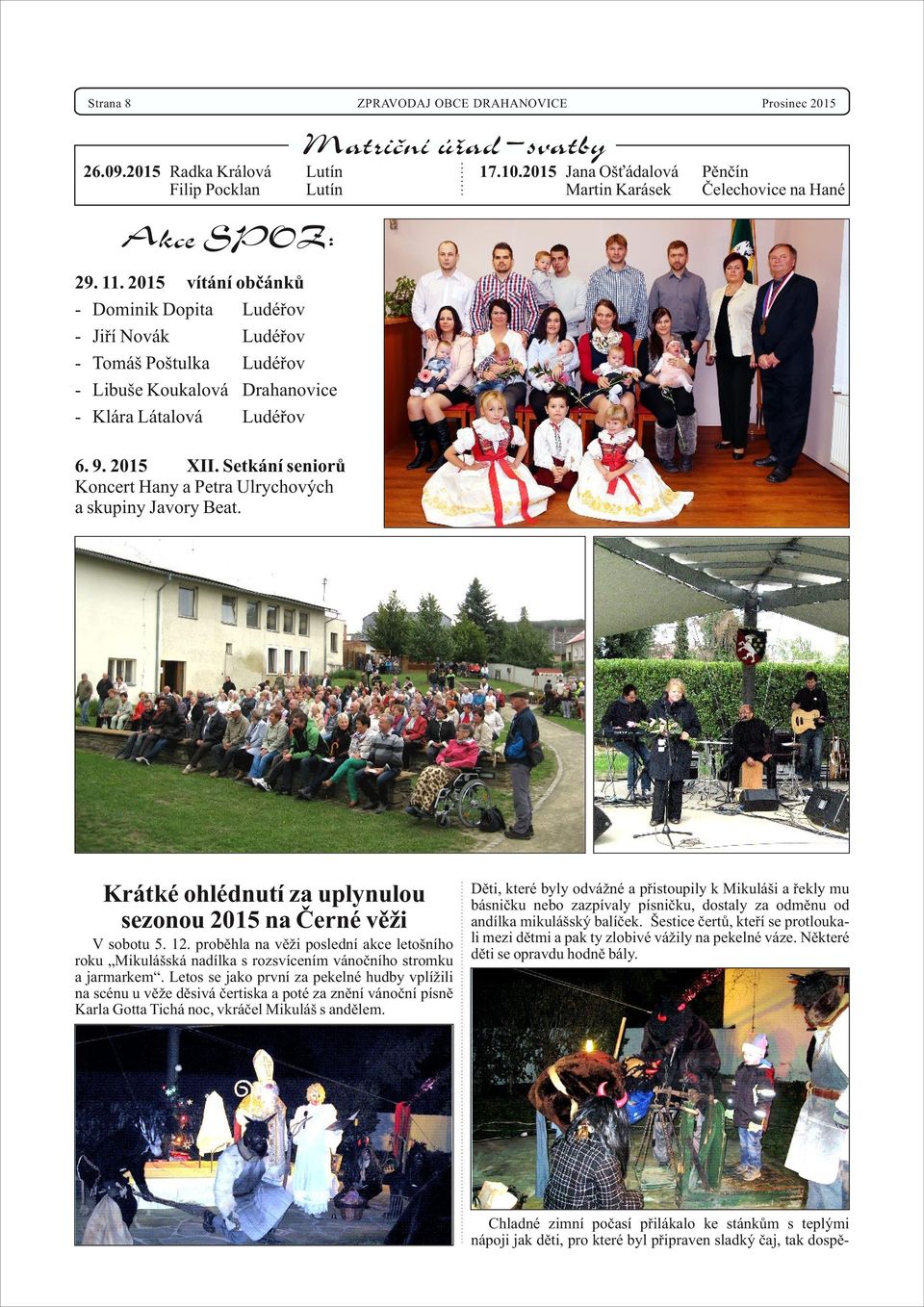 2015 Jana Ošťádalová Pěnčín Martin Karásek Čelechovice na Hané 6. 9. 2015 XII. Setkání seniorů Koncert Hany a Petra Ulrychových a skupiny Javory Beat.