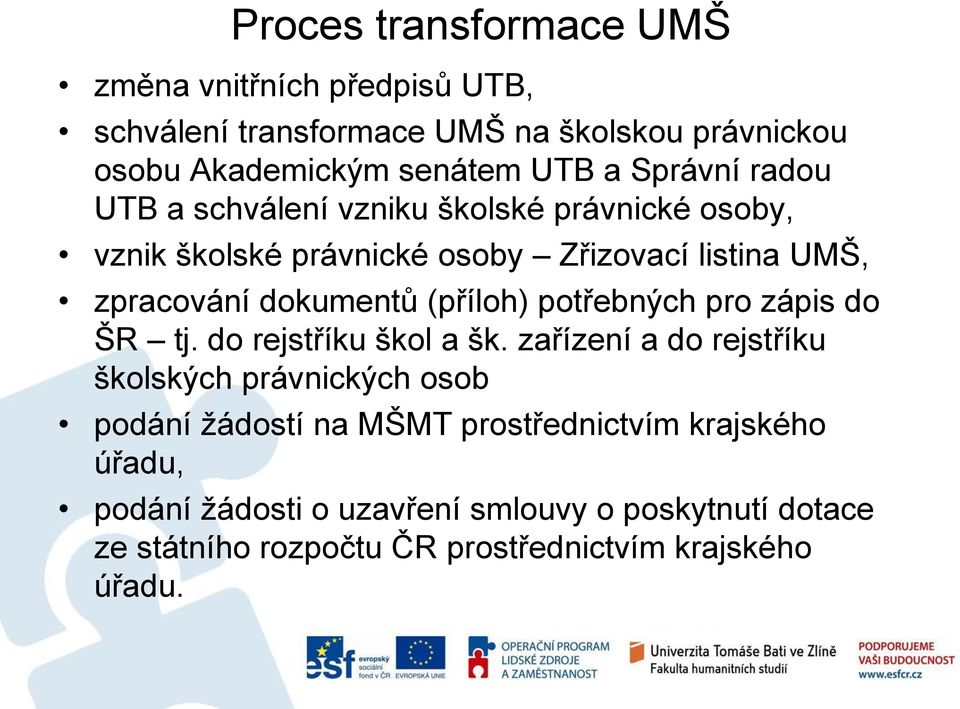(příloh) potřebných pro zápis do ŠR tj. do rejstříku škol a šk.