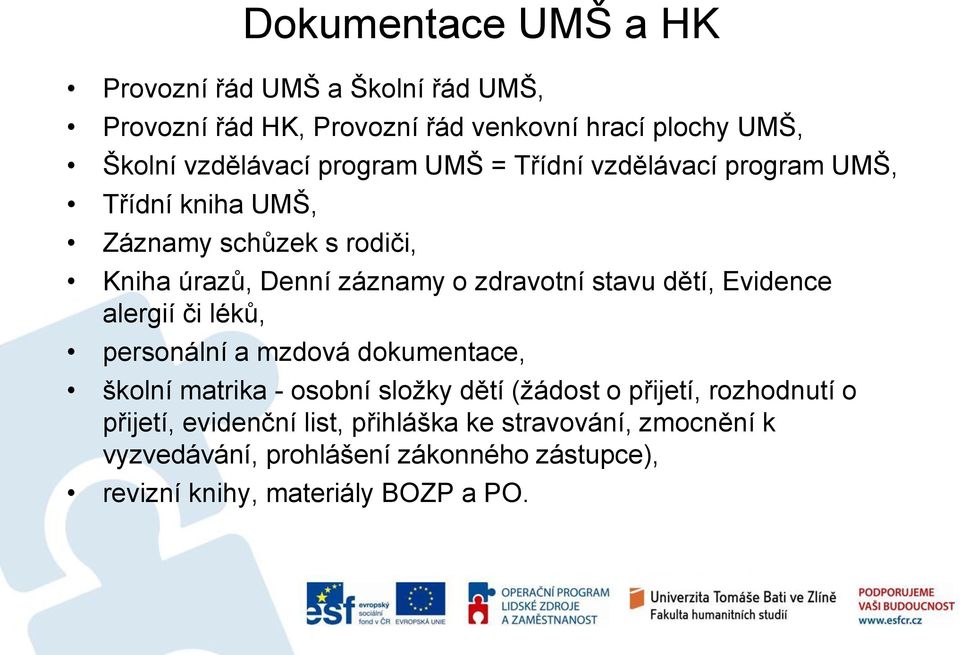 dětí, Evidence alergií či léků, personální a mzdová dokumentace, školní matrika - osobní složky dětí (žádost o přijetí, rozhodnutí o