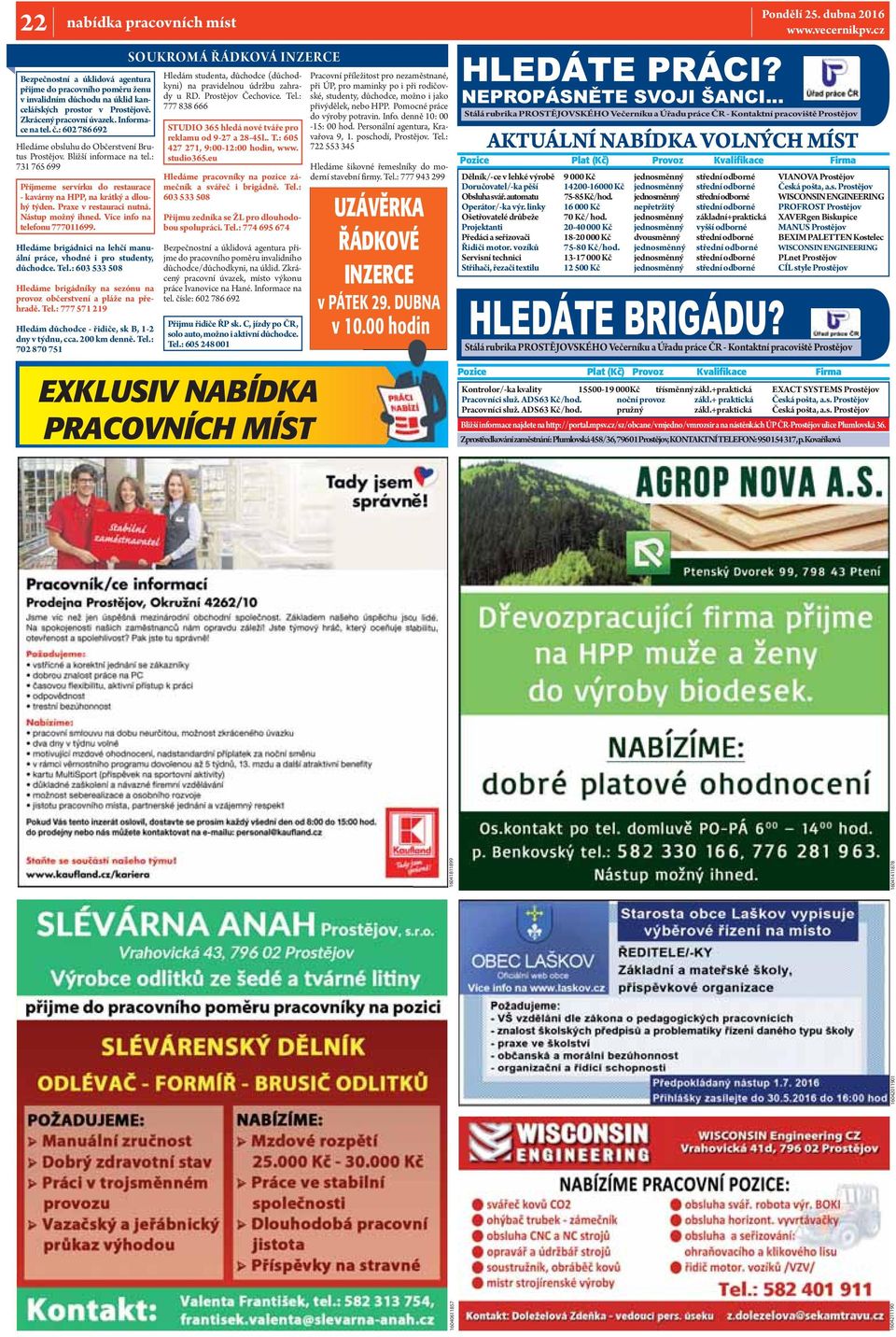 Praxe v restauraci nutná. Nástup možný ihned. Více info na telefonu 777011699. Hledáme brigádnici na lehčí manuální práce, vhodné i pro studenty, důchodce. Tel.