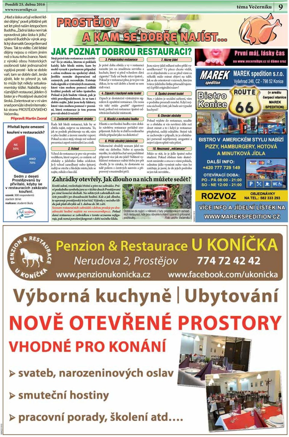 Navíc z výroků obou historických osobností také jednoznačně vyplývá prosté - kde se dobře vaří, tam se dobře daří. Jenže zjistit, kde to přesně je, tak to může být někdy setsakramentsky těžké.