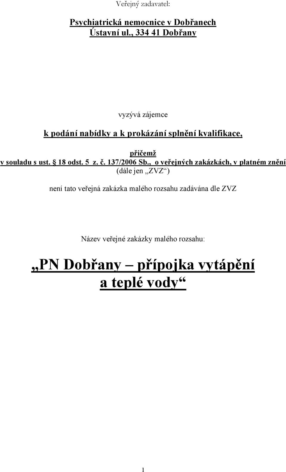 souladu s ust. 18 odst. 5 z. č. 137/2006 Sb.