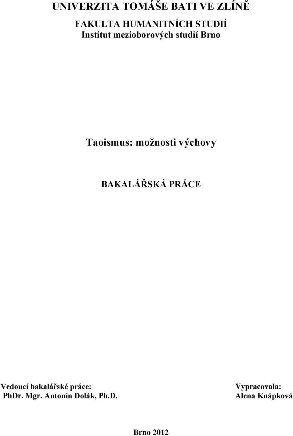 výchovy BAKALÁŘSKÁ PRÁCE Vedoucí bakalářské práce: PhDr.