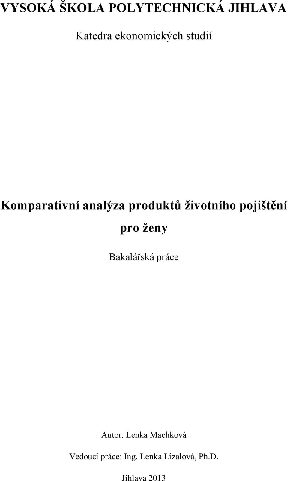 životního pojištění pro ženy Bakalářská práce Autor: