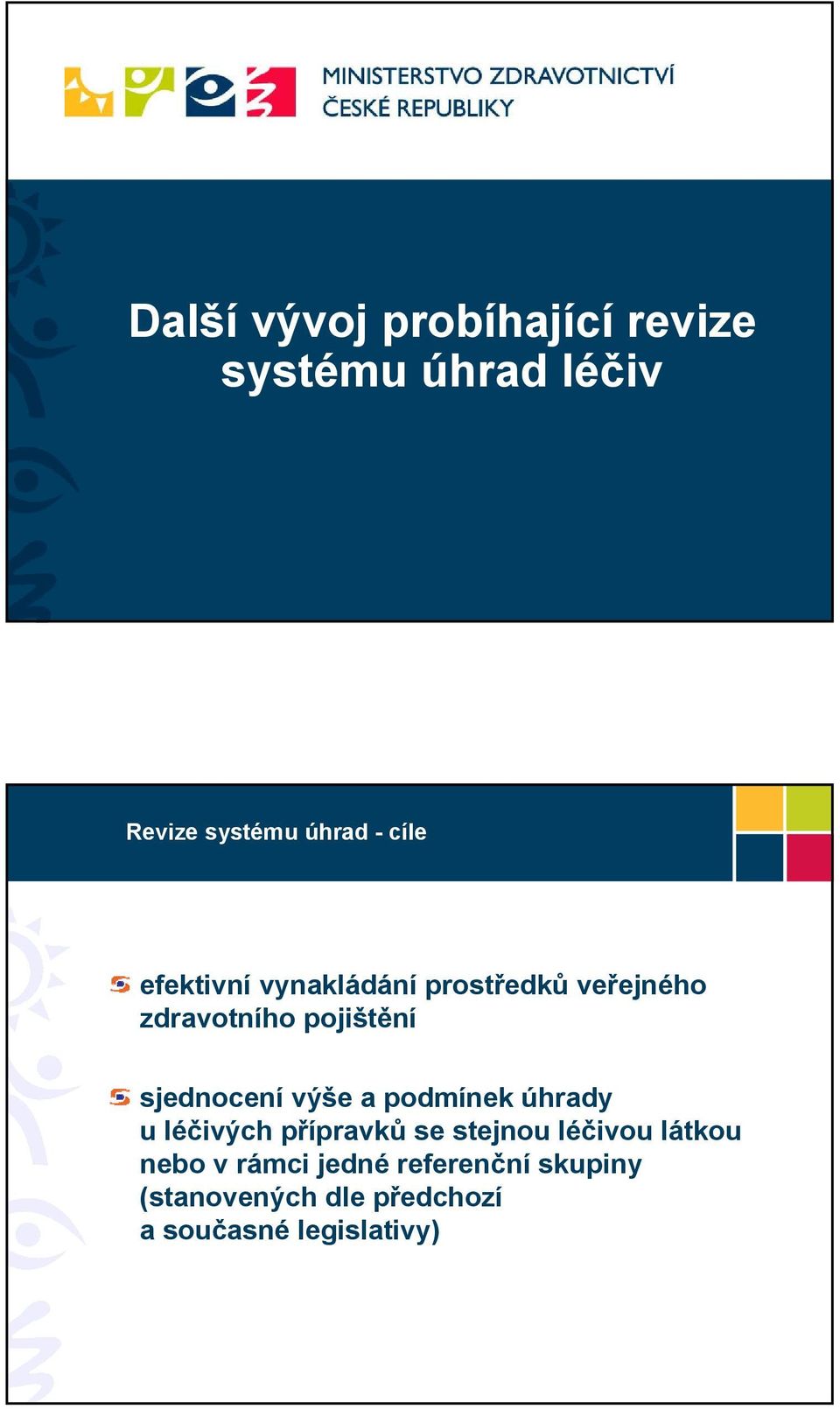 výše a podmínek úhrady u léčivých přípravků se stejnou léčivou látkou nebo v