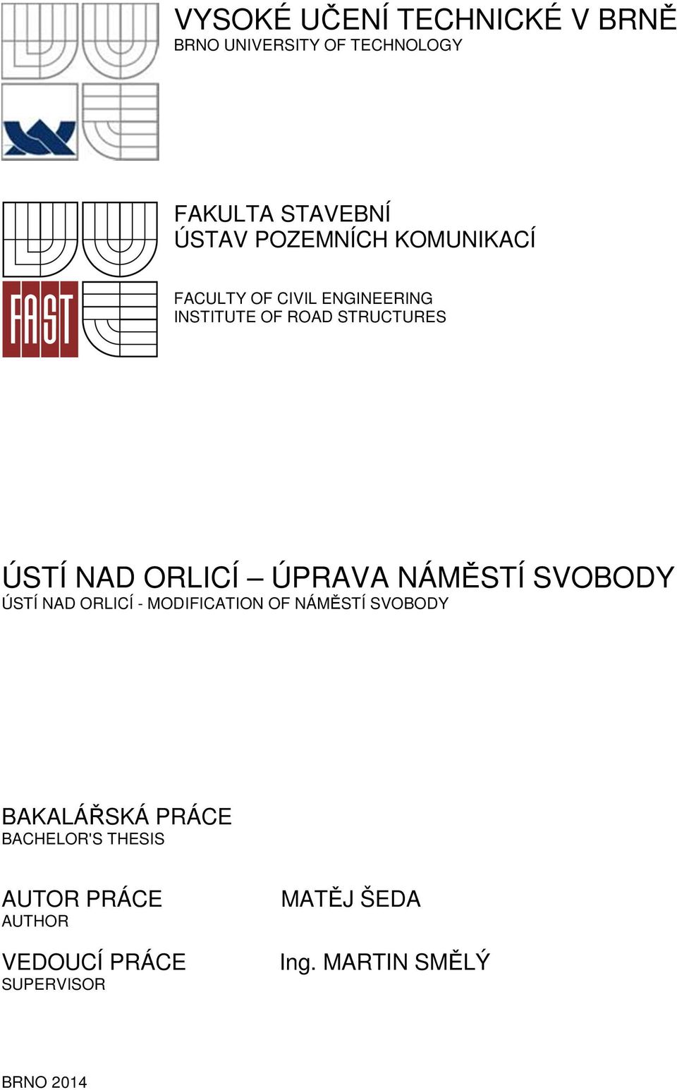 ORLICÍ ÚPRAVA NÁMĚSTÍ SVOBODY ÚSTÍ NAD ORLICÍ - MODIFICATION OF NÁMĚSTÍ SVOBODY BAKALÁŘSKÁ