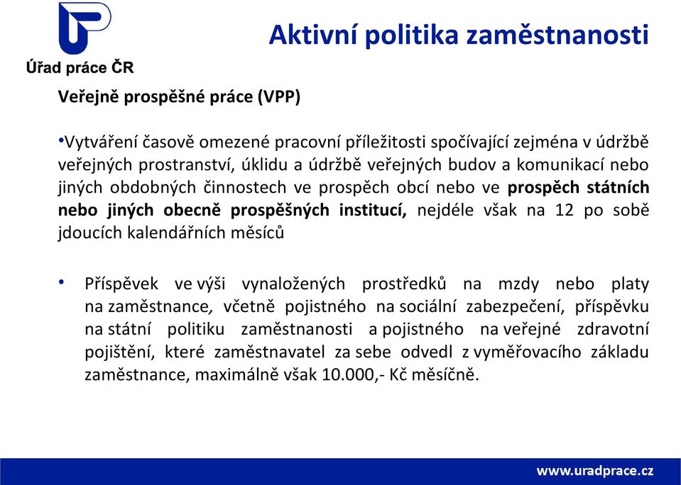 po sobě jdoucích kalendářních měsíců Příspěvek ve výši vynaložených prostředků na mzdy nebo platy na zaměstnance, včetně pojistného na sociální zabezpečení, příspěvku na