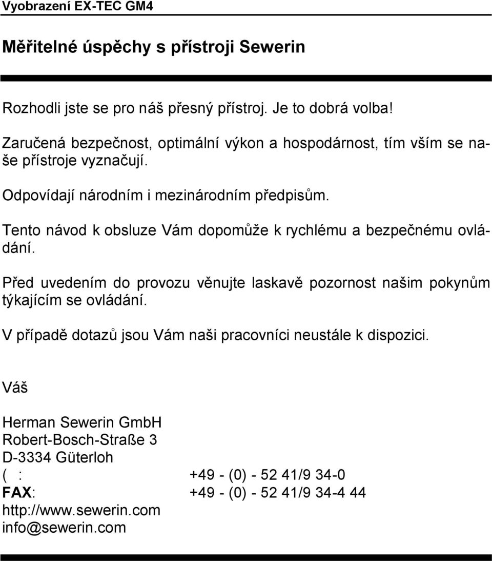 Tento ná vod k obsluze Vá m dopomů že k rychlému a bezpeč nému ovlá - dá ní.