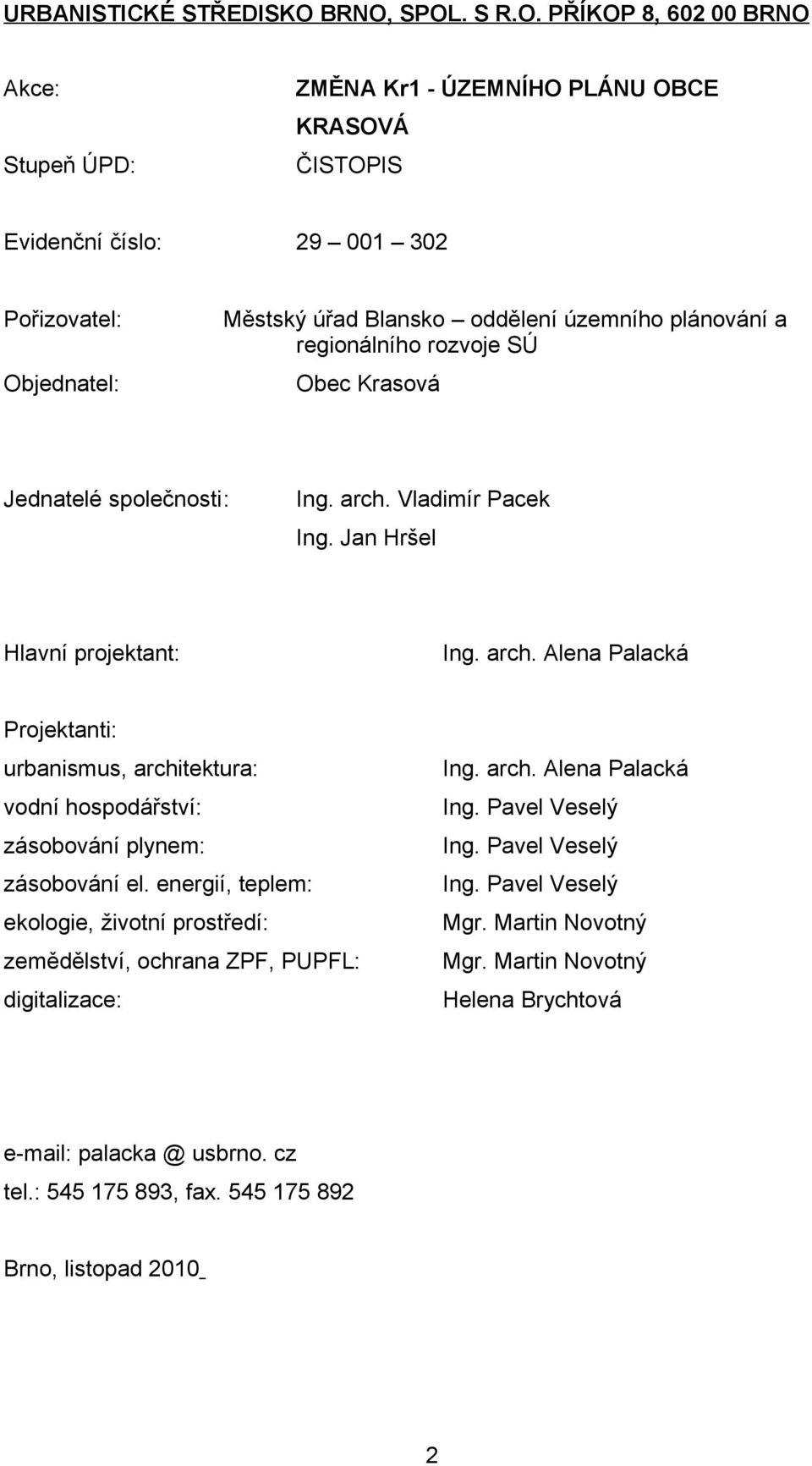 územního plánování a regionálního rozvoje SÚ Obec Krasová Jednatelé společnosti: Ing. arch.