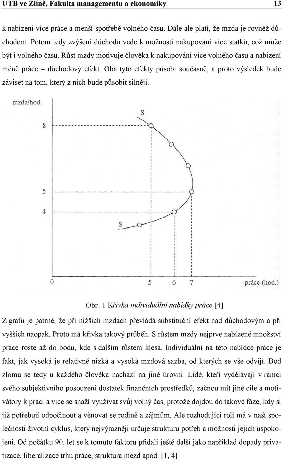 Oba tyto efekty působí současně, a proto výsledek bude záviset na tom, který z nich bude působit silněji. Obr.