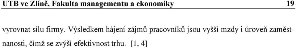 Výsledkem hájení zájmů pracovníků jsou vyšší