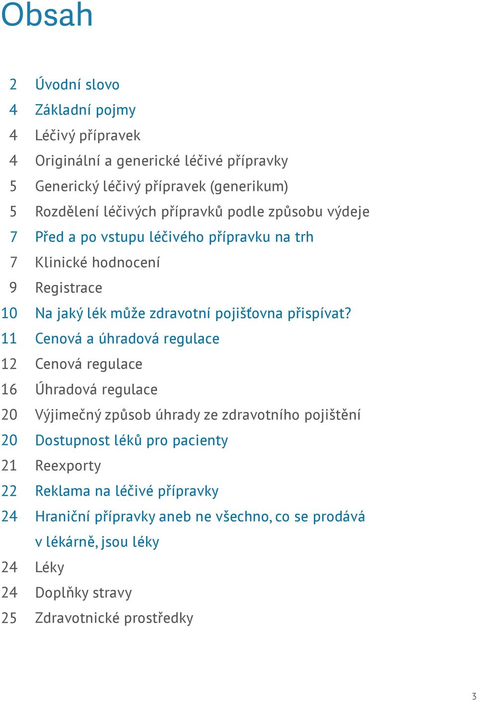 zdravotní pojišťovna přispívat?
