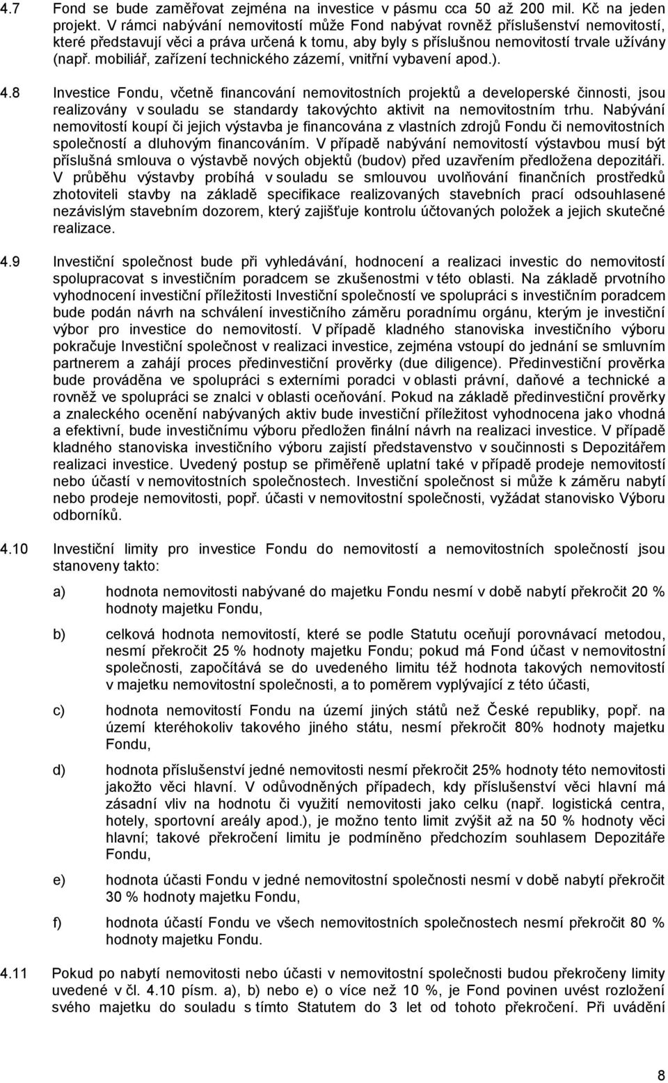mobiliář, zařízení technického zázemí, vnitřní vybavení apod.). 4.