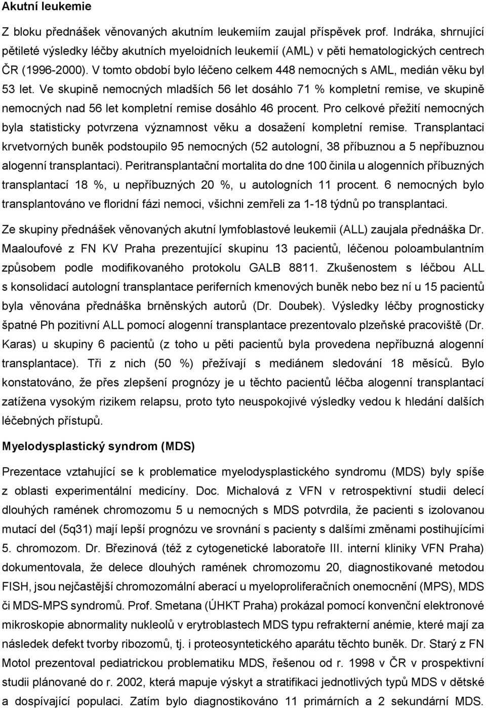 V tomto období bylo léčeno celkem 448 nemocných s AML, medián věku byl 53 let.
