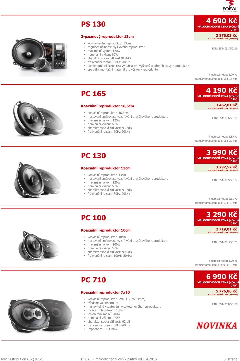 koaxiální reproduktor 16,5cm nastavení směrovosti vyzařování u výškového reproduktoru charakteristická citlivost: 93.