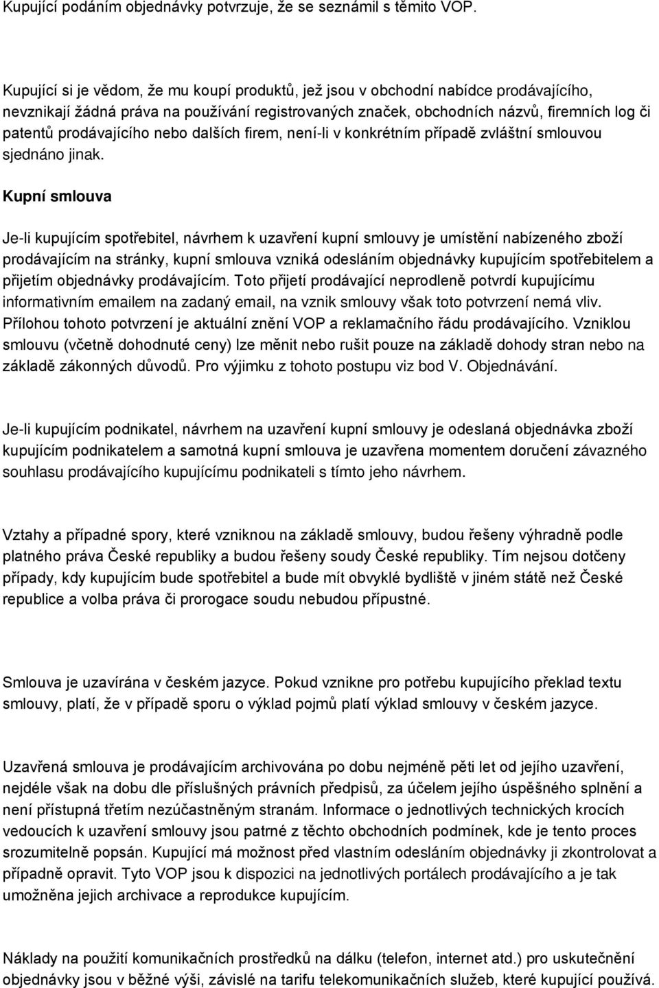 prodávajícího nebo dalších firem, není-li v konkrétním případě zvláštní smlouvou sjednáno jinak.
