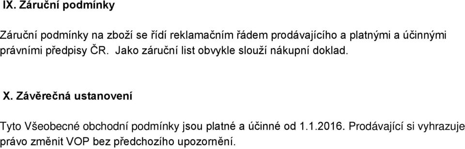 Jako záruční list obvykle slouží nákupní doklad. X.