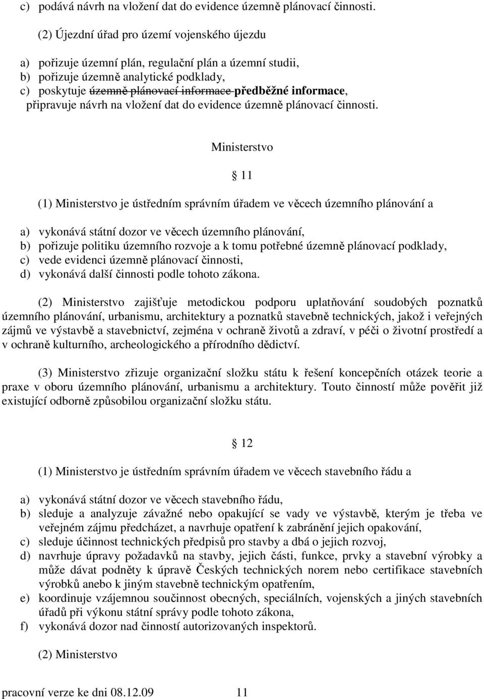 informace, připravuje návrh na vložení dat do evidence územně plánovací činnosti.