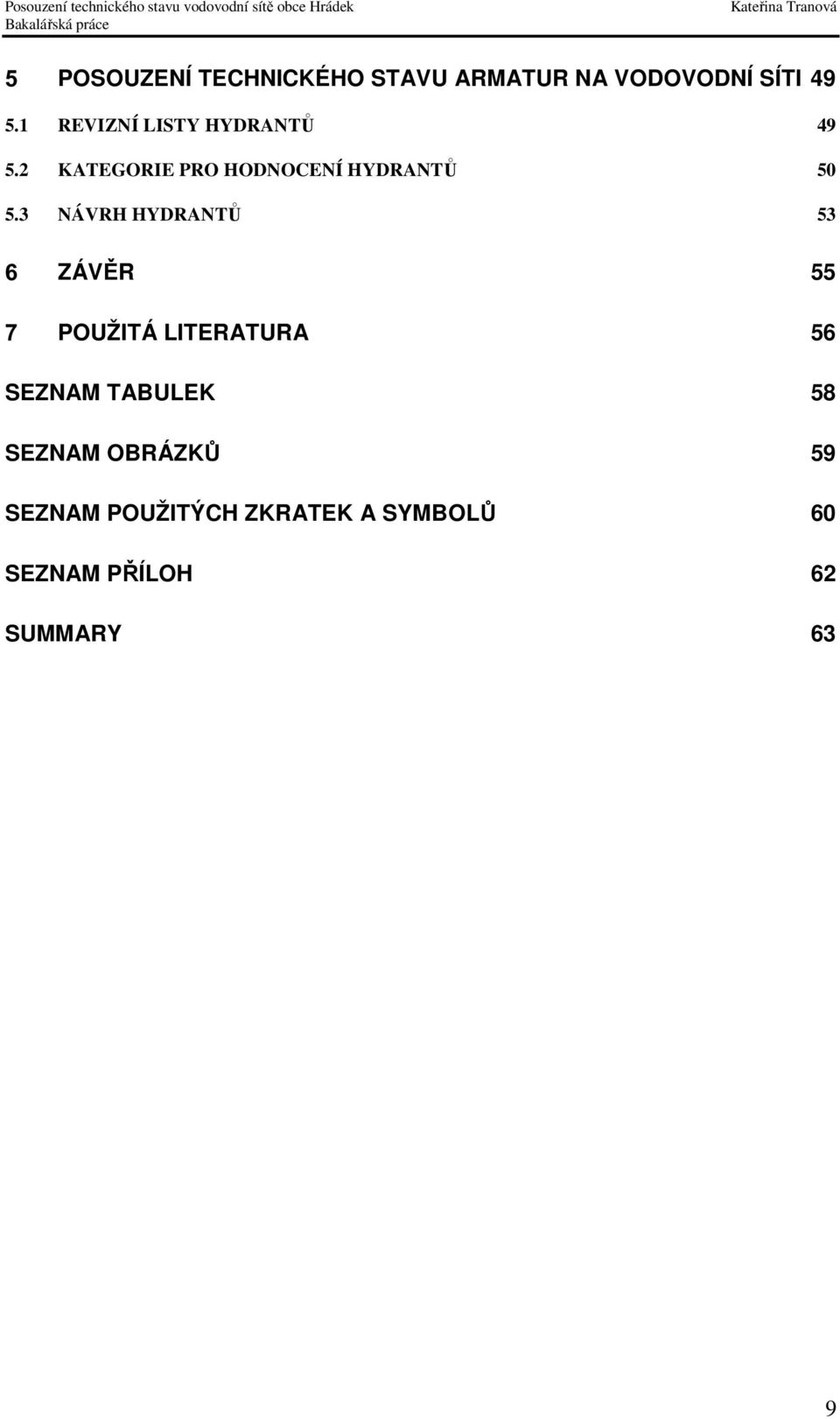 3 NÁVRH HYDRANTŮ 53 ZÁVĚR 55 POUŽITÁ LITERATURA 56 SEZNAM TABULEK 58