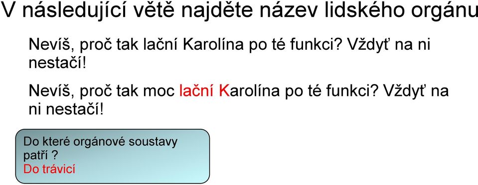 Nevíš, proč tak moc lační Karolína