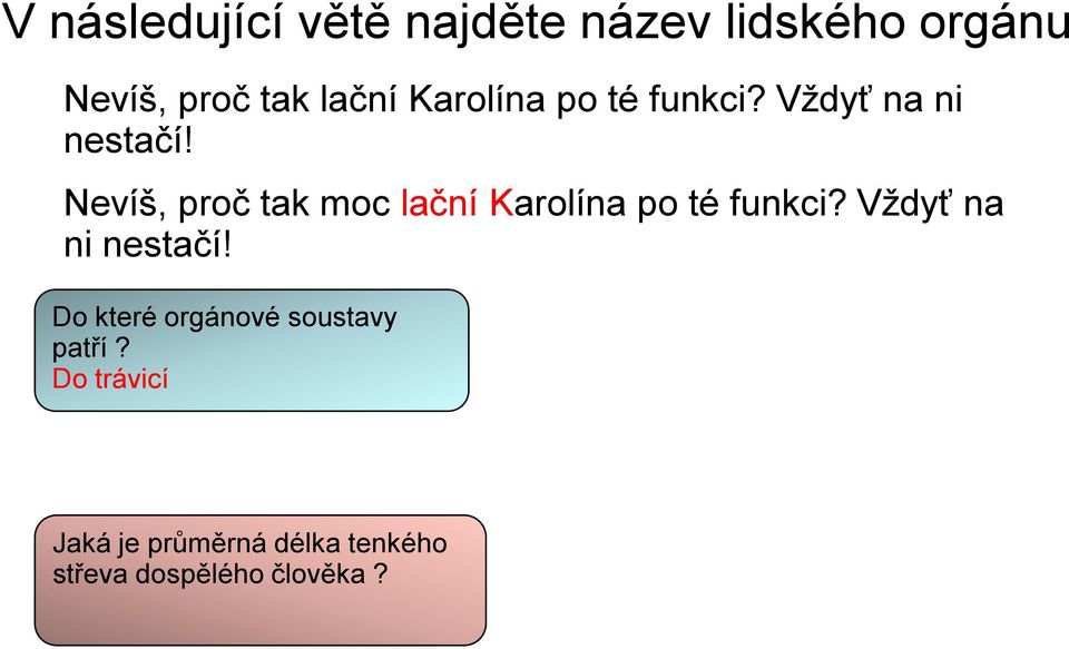 Nevíš, proč tak moc lační Karolína po té funkci?