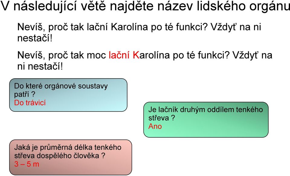 Nevíš, proč tak moc lační Karolína po té funkci?