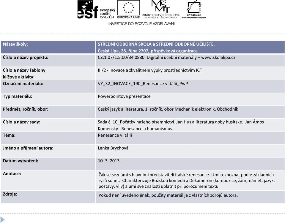 cz III/2 - Inovace a zkvalitnění výuky prostřednictvím ICT VY_32_INOVACE_190_Renesance v Itálii_PwP Powerpointová prezentace Český jazyk a literatura, 1.