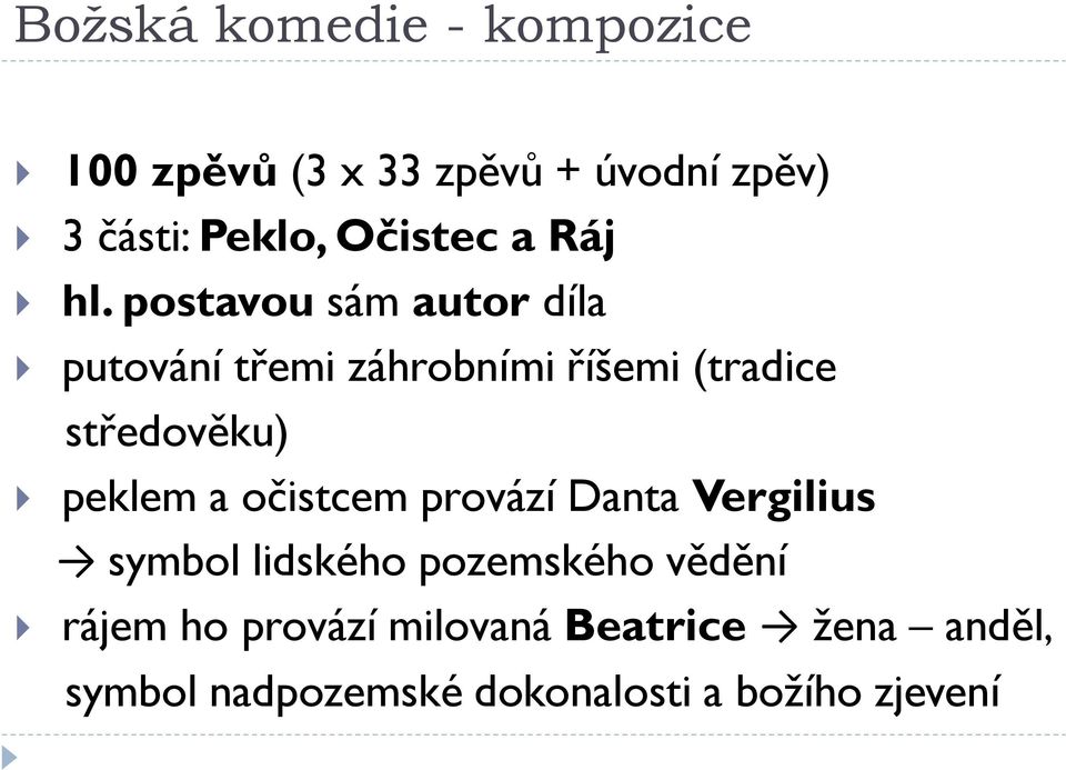 postavou sám autor díla putování třemi záhrobními říšemi (tradice středověku) peklem a