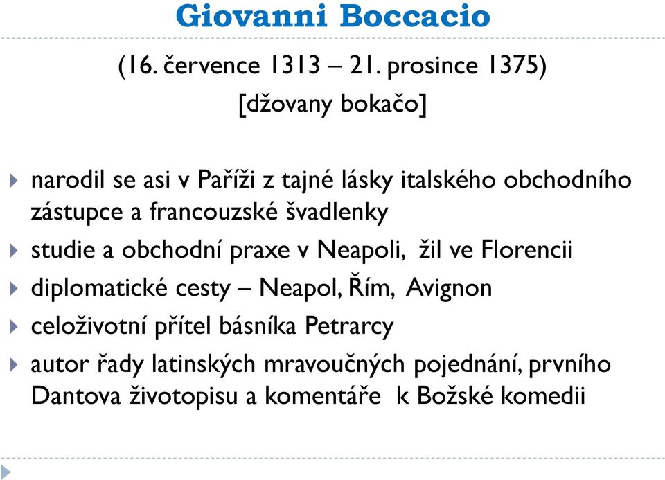 zástupce a francouzské švadlenky studie a obchodní praxe v Neapoli, žil ve Florencii diplomatické