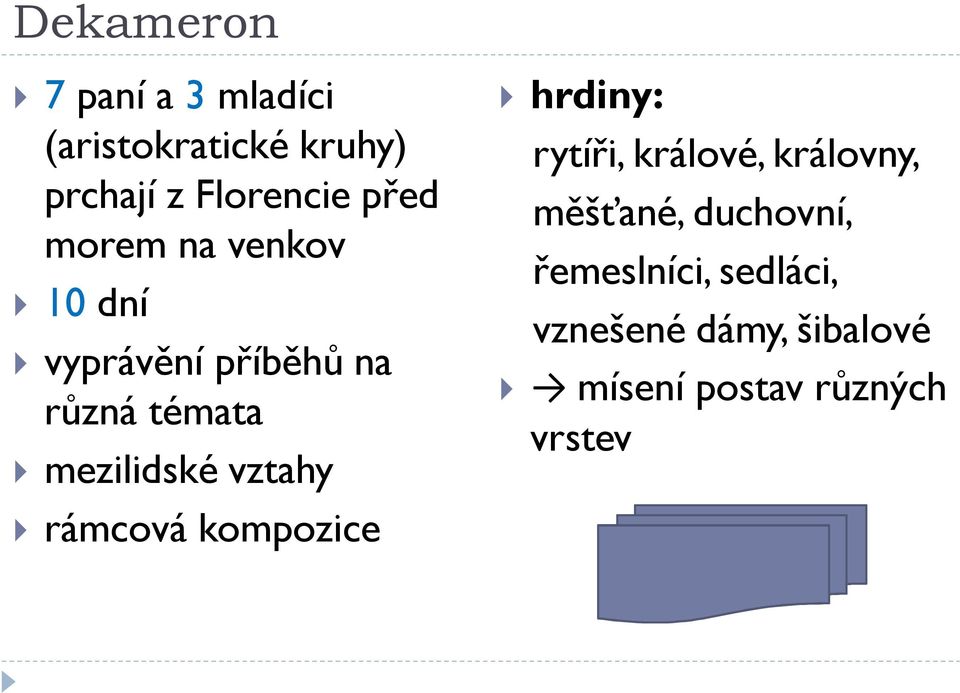 vztahy rámcová kompozice hrdiny: rytíři, králové, královny, měšťané,