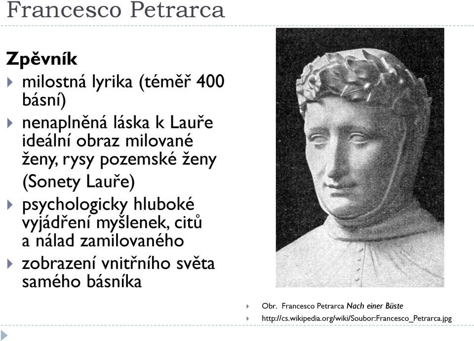 vyjádření myšlenek, citů a nálad zamilovaného zobrazení vnitřního světa samého básníka