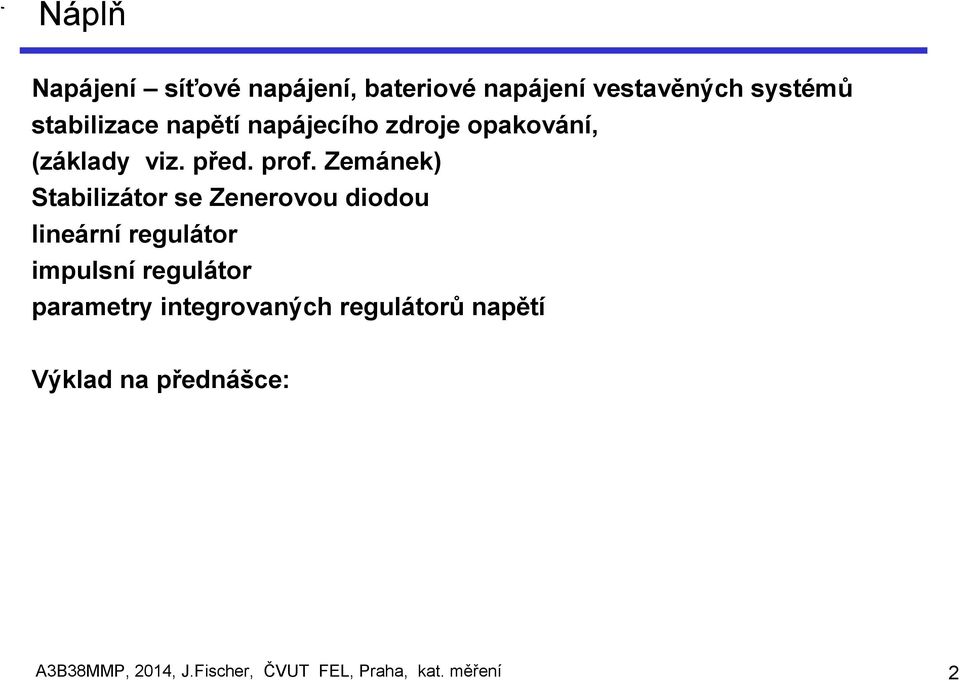 Zemánek) Stabilizátor se Zenerovou diodou lineární regulátor impulsní regulátor