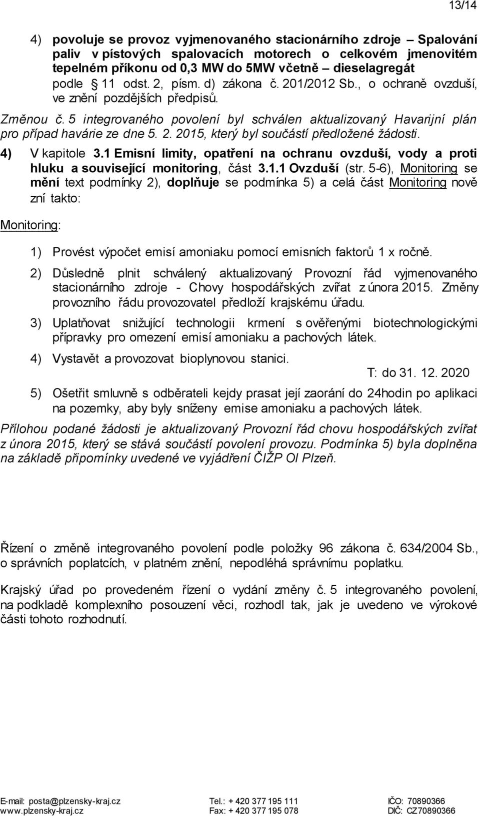 4) V kapitole 3.1 Emisní limity, opatření na ochranu ovzduší, vody a proti hluku a související monitoring, část 3.1.1 Ovzduší (str.
