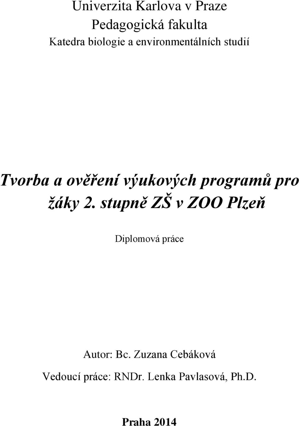 pro žáky 2. stupně ZŠ v ZOO Plzeň Diplomová práce Autor: Bc.