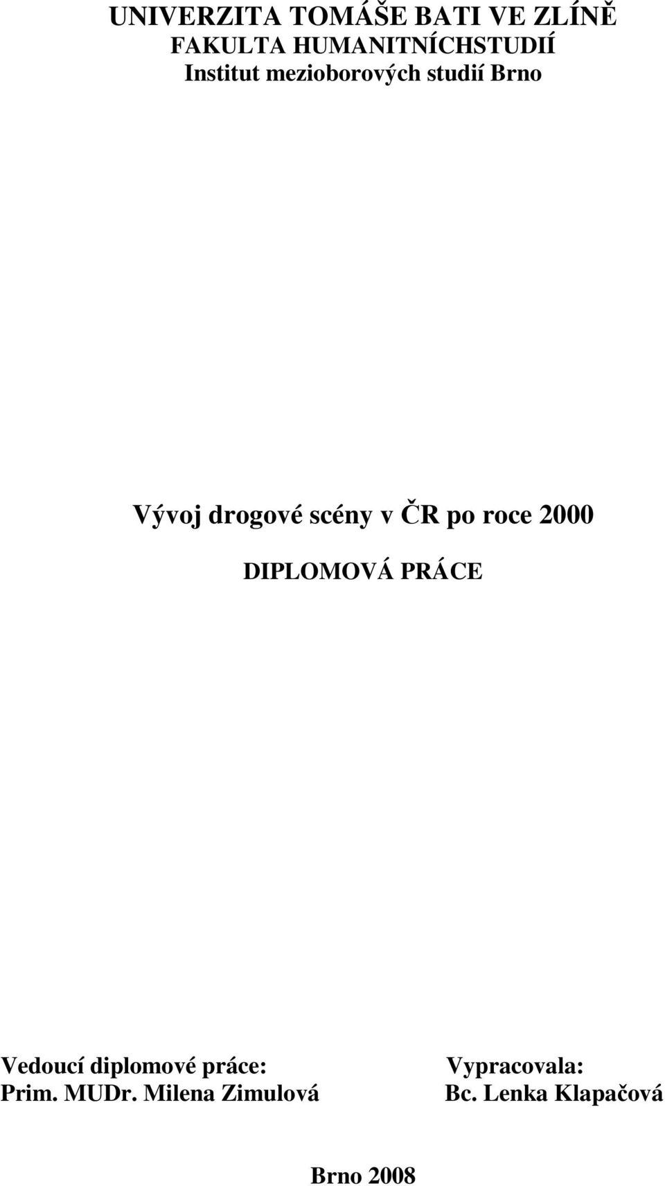 po roce 2000 DIPLOMOVÁ PRÁCE Vedoucí diplomové práce: Prim.