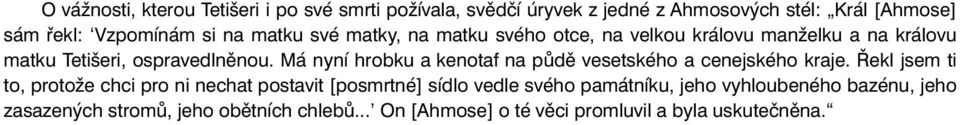 Má nyní hrobku a kenotaf na půdě vesetského a cenejského kraje.