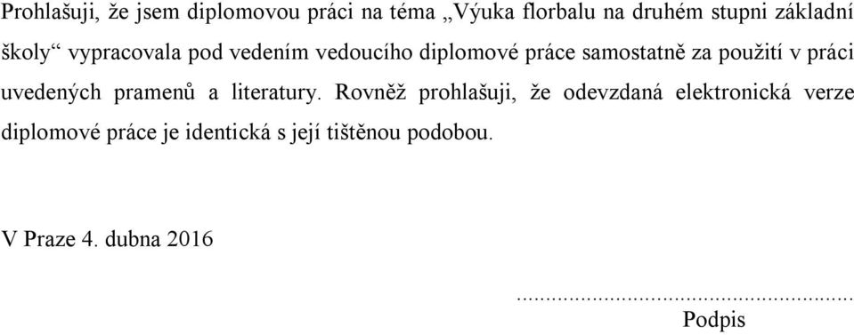 uvedených pramenů a literatury.