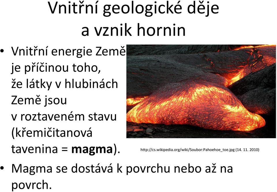 tavenina = magma). a vznik hornin http://cs.wikipedia.