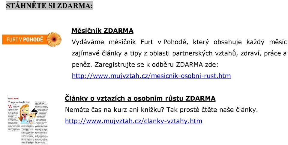Zaregistrujte se k odběru ZDARMA zde: http://www.mujvztah.cz/mesicnik-osobni-rust.