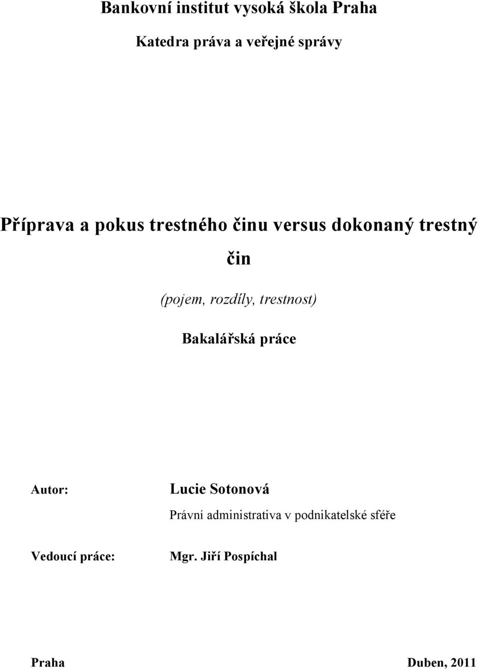 rozdíly, trestnost) Bakalářská práce Autor: Lucie Sotonová Právní