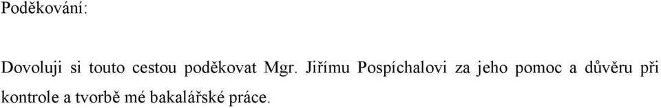 Jiřímu Pospíchalovi za jeho pomoc