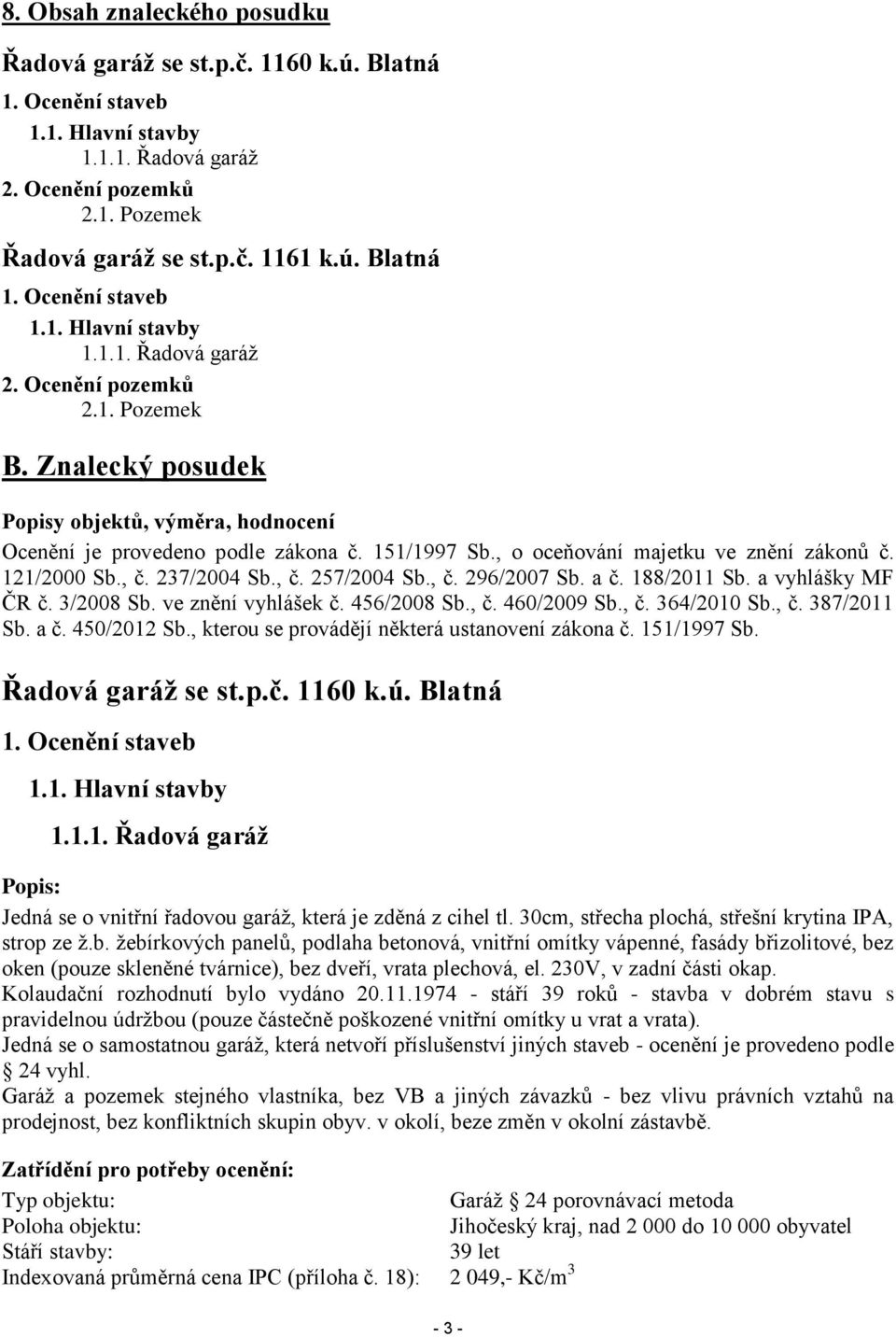 a č. 188/2011 Sb. a vyhlášky MF ČR č. 3/2008 Sb. ve znění vyhlášek č. 456/2008 Sb., č. 460/2009 Sb., č. 364/2010 Sb., č. 387/2011 Sb. a č. 450/2012 Sb.
