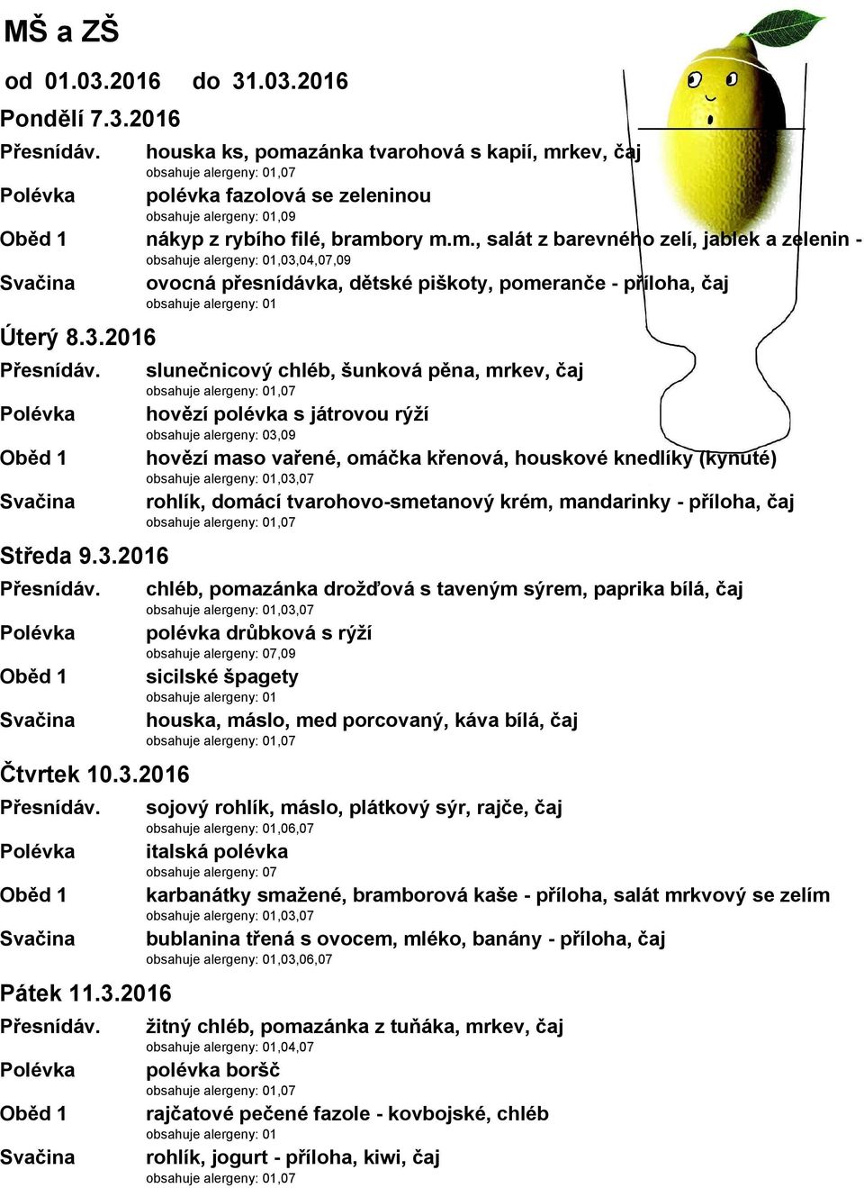 tvarohovo-smetanový krém, mandarinky - příloha, čaj Středa 9.3.