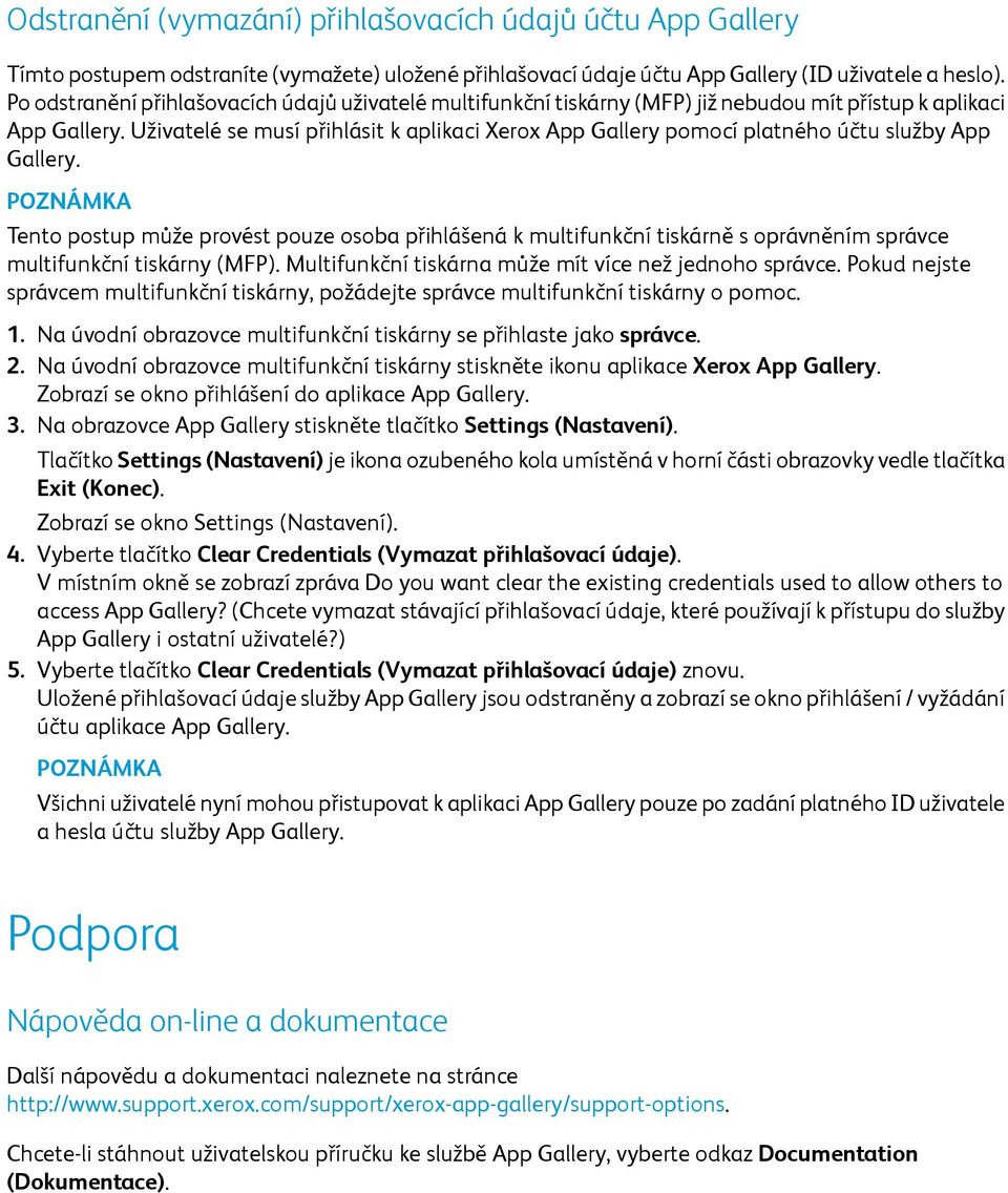 Uživatelé se musí přihlásit k aplikaci Xerox App Gallery pomocí platného účtu služby App Gallery.