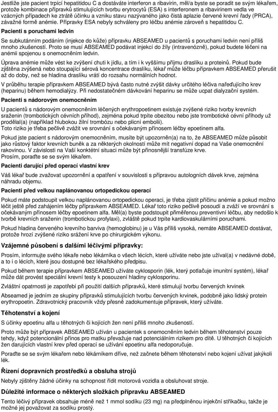 Přípravky ESA nebyly schváleny pro léčbu anémie zároveň s hepatitidou C.