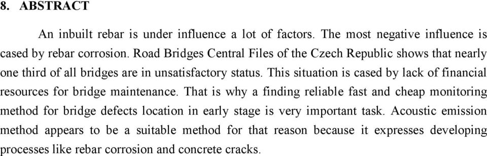 This situation is cased by lack of financial resources for bridge maintenance.