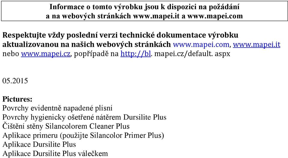 mapei.it nebo www.mapei.cz, popřípadě na http://bl. mapei.cz/default. aspx 05.